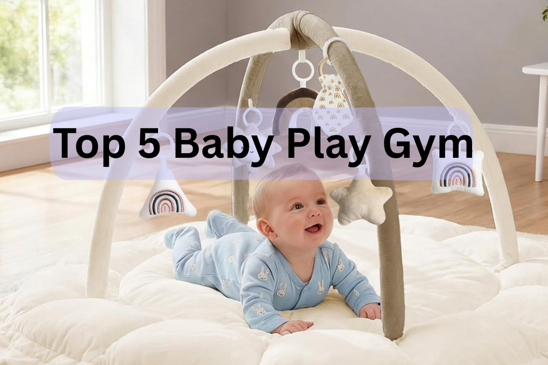 5 best baby play gyms in 2025 (comparison guide)