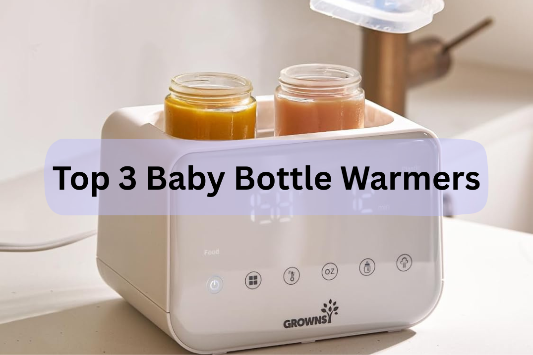 best baby bottle warmers top 3 compared for fast, safe & nutrient preserving heating